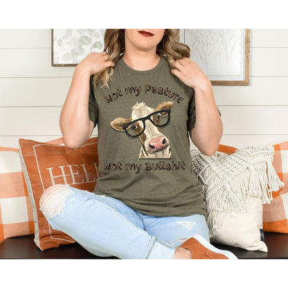 T-SHIRT - Not My Pasture Not My Bullshit Cow Unisex Shirt