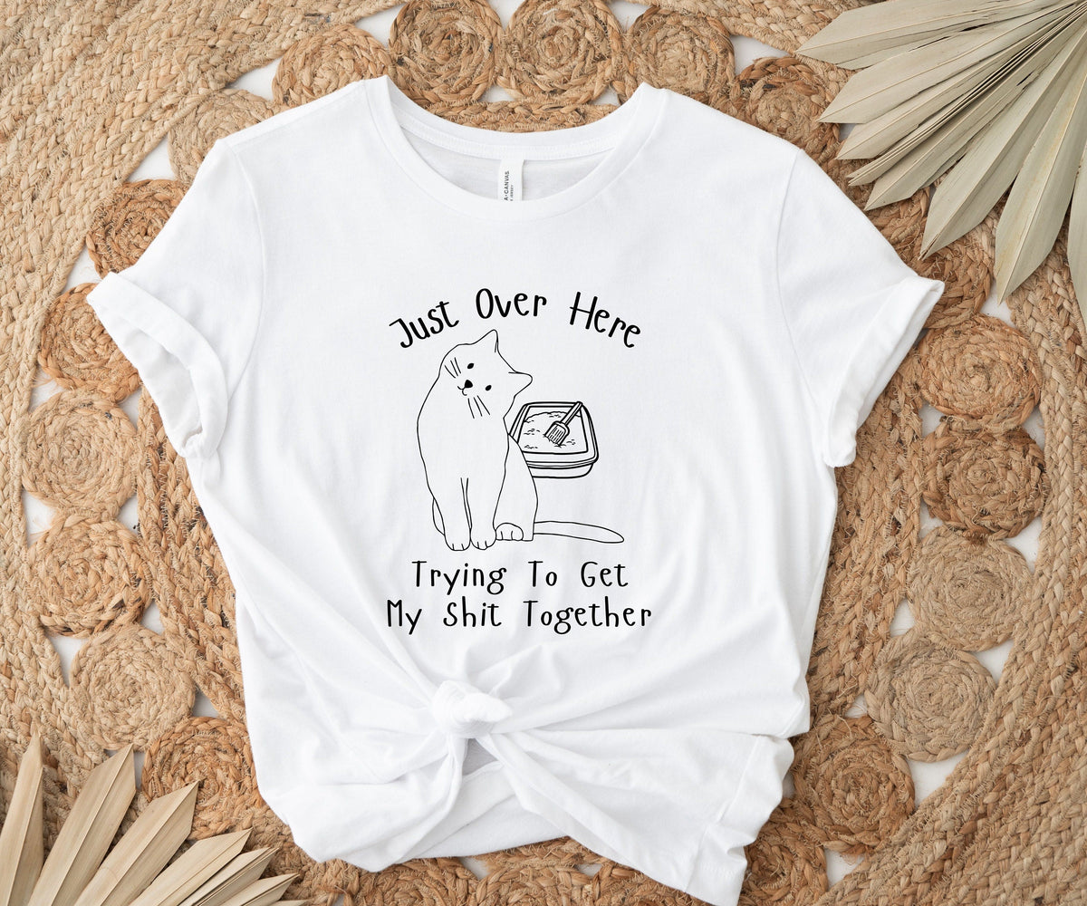 T-SHIRT - Trying To Get My Shit Together Unisex Shirt, Cat Lover Shirt